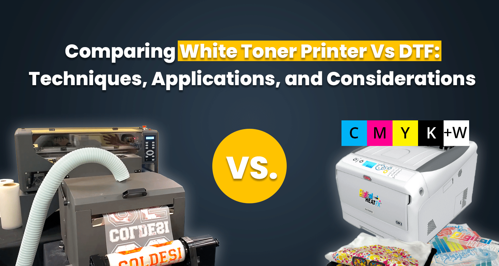 Comparing White Toner-Printer Vs DTF -Techniques Applications and Considerations